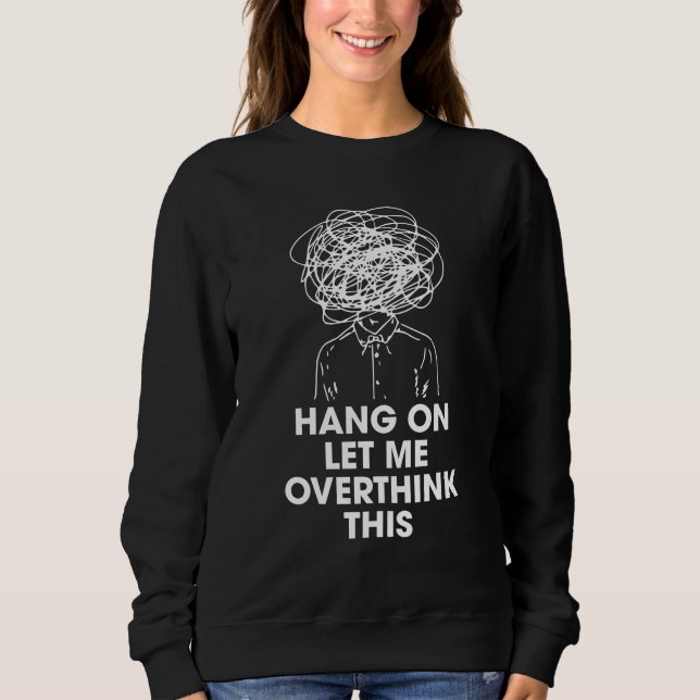 Warte, lass mich das nochmal überdenken sweatshirt (Vorderseite)