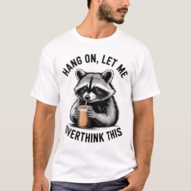 Warte, Lass Mich Das Überdenken T-Shirt (Vorderseite)