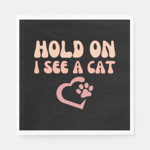 Warte mal, ich sehe eine Katze, lustige Katzenlieb Serviette