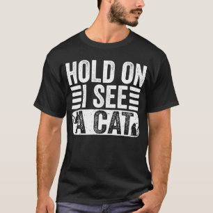 Warte mal, ich sehe eine Katze Retro Katze Sarkast T-Shirt