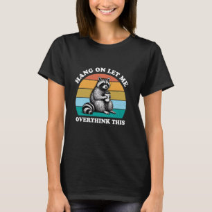 Warte mal, lass mich das nochmal überdenken, Wasch T-Shirt