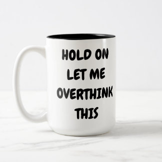 Warte mal, lass mich das nochmal überdenken zweifarbige tasse