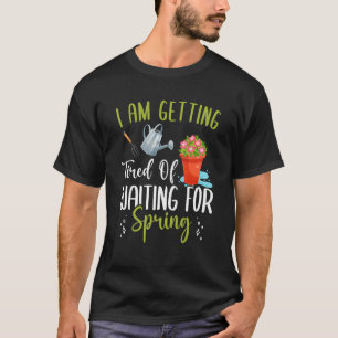 Warte müde auf Frühlings-Spaß Gartengestaltung Pla T-Shirt