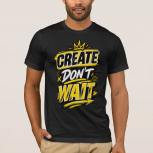 Warte nicht – Motivierende Inspirierende Typografi T-Shirt