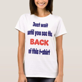 Warte nur, bis du die Rückseite siehst T-Shirt