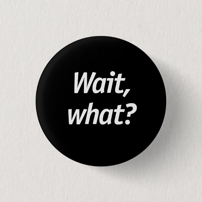 Warte, was? button (Vorderseite)