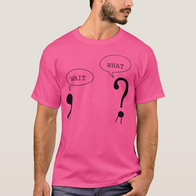 Warte was Funny Grammar Punctuation Commfrage T-Shirt (Vorderseite)