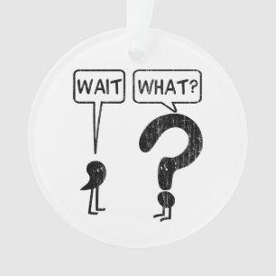 Warte, was? ornament