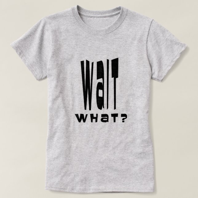 Warte was? T-Shirt (Design vorne)