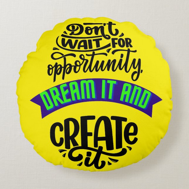 warten auf die Gelegenheit träumen und schaffen Si Rundes Kissen (Vorderseite)