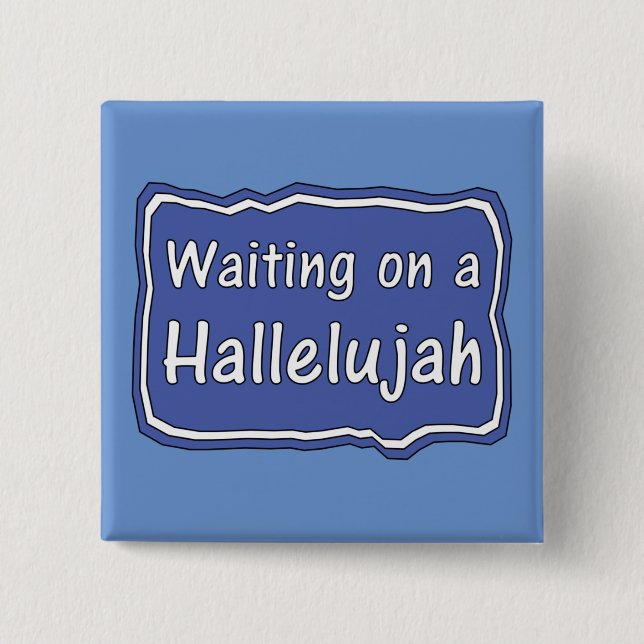 Warten auf einem Hallelujah Button (Vorderseite)