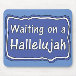 Warten auf einem Hallelujah Mousepad