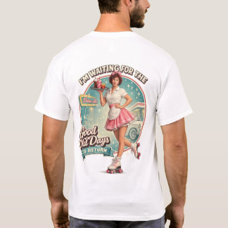Warten darauf, dass die guten alten Zeiten zurückk T-Shirt