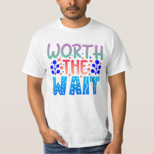 Warten lohnt sich T-Shirt