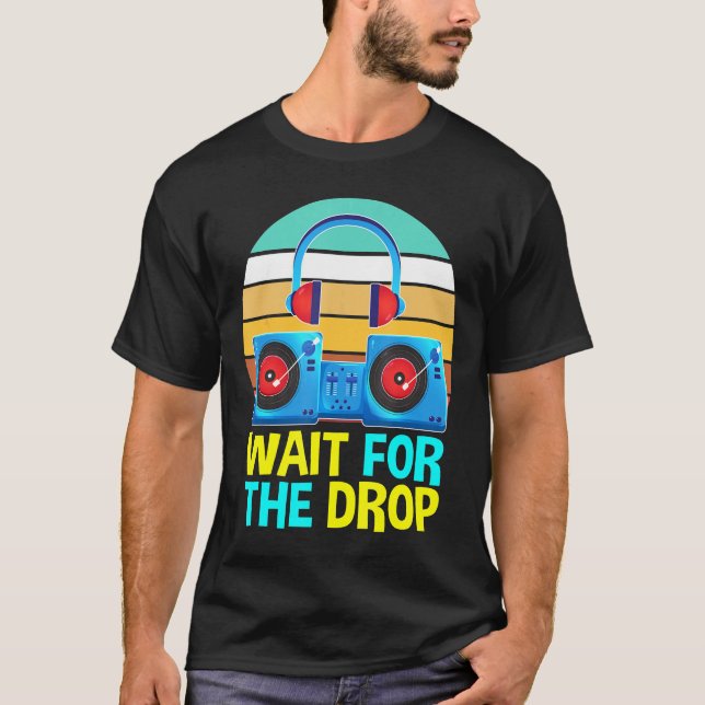 Warten Sie auf die Drop DJ Music Lover Music Deeja T-Shirt (Vorderseite)