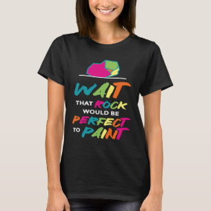 Warten Sie, bis der Felsen perfekt wäre, um zu mal T-Shirt
