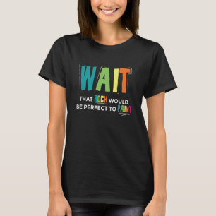 Warten Sie, bis der Felsen perfekt wäre, um zu mal T-Shirt