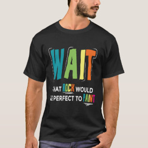 Warten Sie, bis der Felsen perfekt wäre, um zu mal T-Shirt