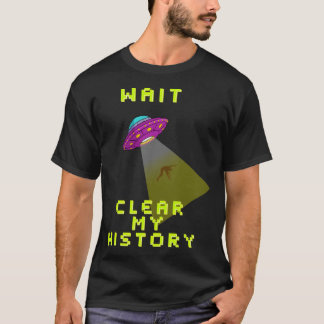 Warten Sie, bis mein Verlauf gelöscht wurde T-Shirt