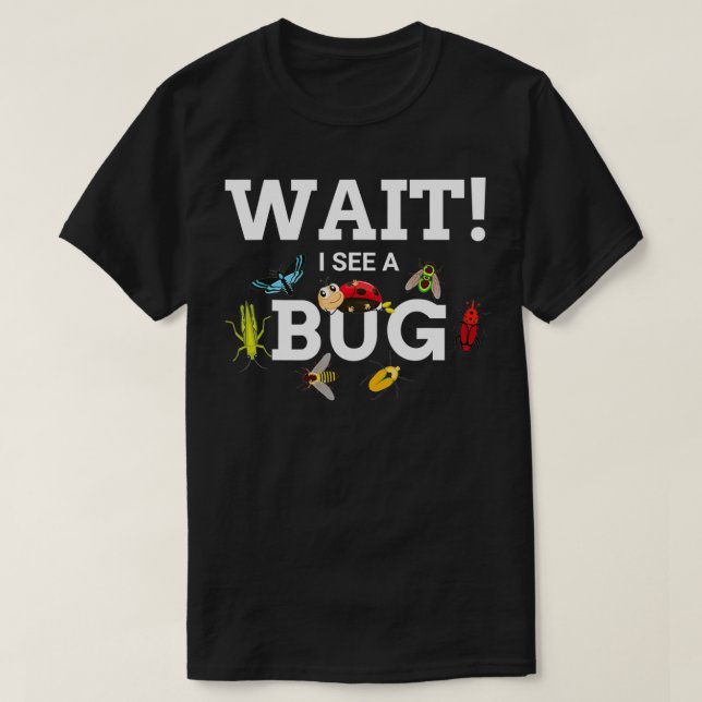 Warten Sie, bis Sie einen Bug Entomology Funny Ent T-Shirt (Design vorne)