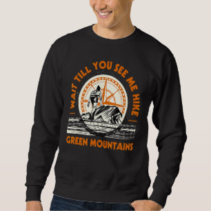 Warten Sie, bis Sie mich Wandern Grüne Berge Wande Sweatshirt