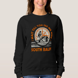 Warten Sie bis Sie mich Wandern Südbalkon Wandern Sweatshirt