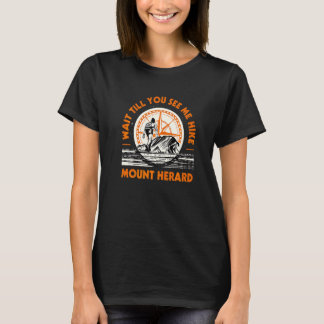 Warten Sie bis Sie mich Wanderung Berg Herard Wand T-Shirt