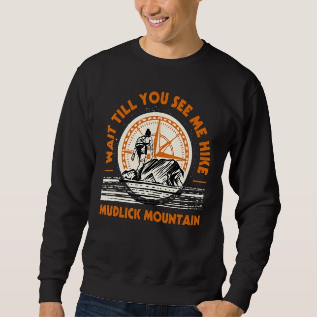 Warten Sie, bis Sie mich Wanderung Mudlick Bergwan Sweatshirt (Vorderseite)