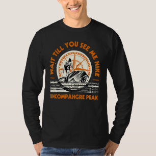 Warten Sie, bis Sie mich Wanderung Uncompahgre Höh T-Shirt