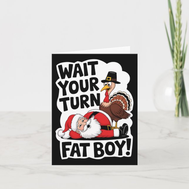 Warten Sie, bis Sie sich fat Boy Funny Turkey Sant Karte (Vorderseite)
