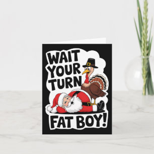 Warten Sie, bis Sie sich fat Boy Funny Turkey Sant Karte