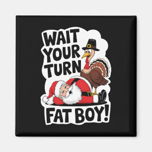 Warten Sie, bis Sie sich fat Boy Funny Turkey Sant Magnet