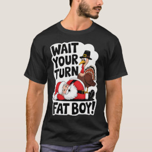 Warten Sie, bis Sie sich fat Boy Funny Turkey Sant T-Shirt