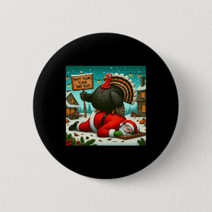 Warten Sie, bis Sie sich fat Boy Turkey Santa Funn Button