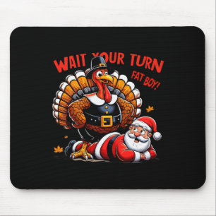 Warten Sie, bis Sie sich fat Boy Turkey Santa Funn Mousepad