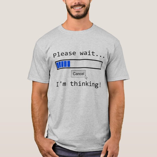 Warten Sie bitte… Ich DENKE T-Shirt (Vorderseite)