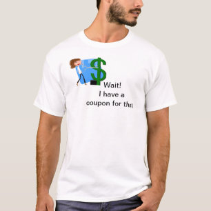 Warten Sie, ich haben einen Kupon für das T-Shirt