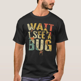Warten Sie, ich sehe ein Bug Insekt Entomologist R T-Shirt