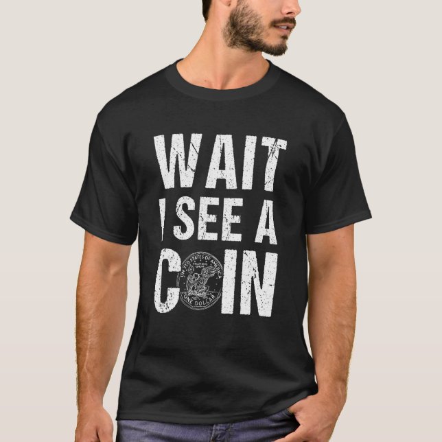 Warten Sie, ich sehe eine Münzkollektorennumerisma T-Shirt (Vorderseite)