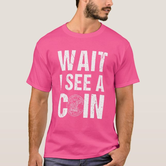 Warten Sie, ich sehe eine Münzkollektorennumerisma T-Shirt (Vorderseite)
