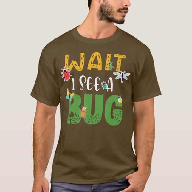 Warten Sie, ich sehe einen Bug Entomology Biology  T-Shirt (Vorderseite)