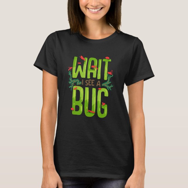 Warten Sie, ich sehe einen Bug T-Shirt (Vorderseite)