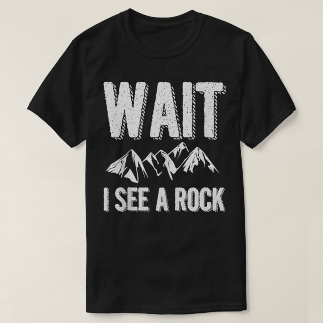 Warten Sie, ich sehe einen Felsen, der Rockhoundin T-Shirt (Design vorne)