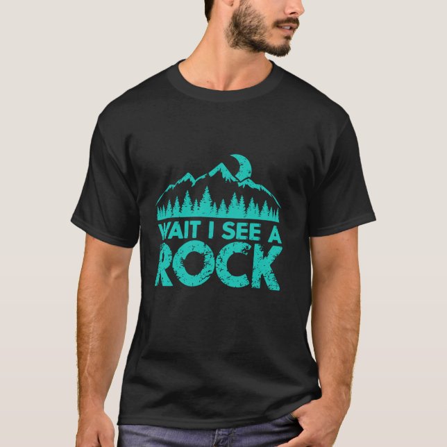 Warten Sie, ich sehe einen Rock Funny Geologist Ro T-Shirt (Vorderseite)