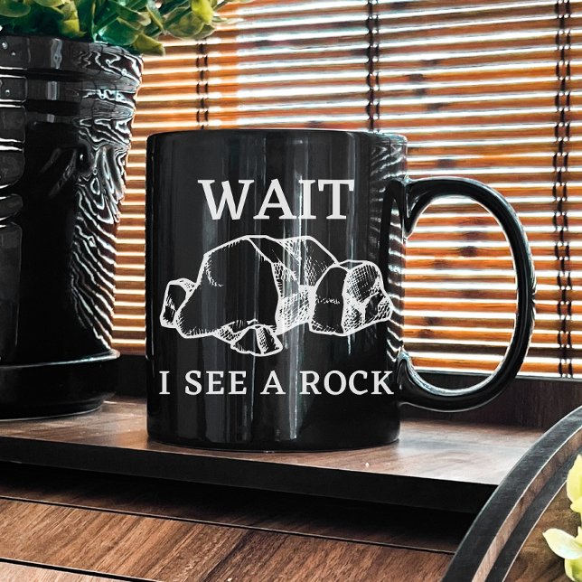 Warten Sie, ich sehe einen Rock | Geologie Rocks | Kaffeetasse (Von Creator hochgeladen)