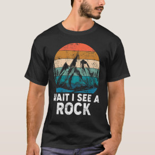 Warten Sie, ich sehe einen Rock Mineral Collector T-Shirt
