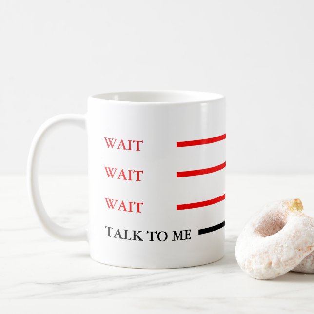 Warten Sie, warten Sie, sprechen Sie mit mir Kaffeetasse (Mit Donut)