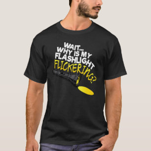 Warten Sie, warum mein Flashlight die Phasmophobie T-Shirt