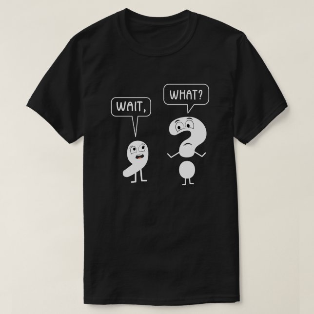 Warten Sie, was für eine Zeichensetzung Englisch L T-Shirt