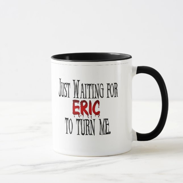Wartete Eric, um mich zu drehen Tasse (Rechts)